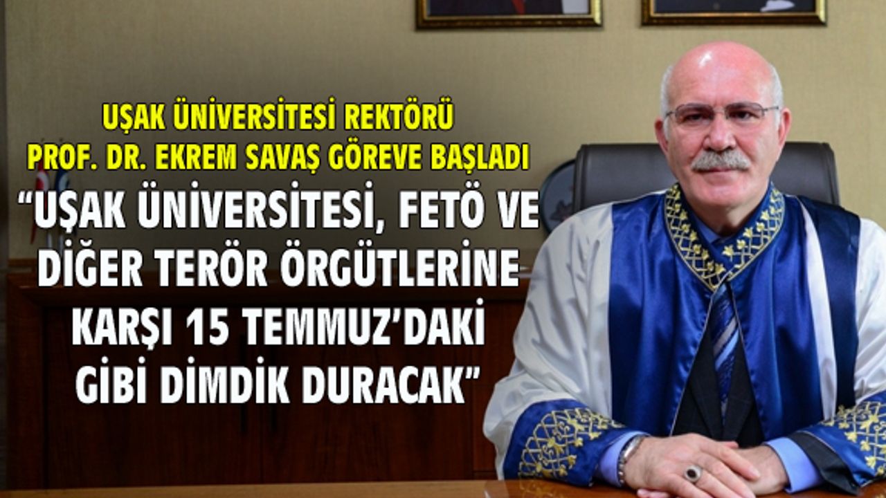 Uşak Üniversitesi Rektörü Savaş, göreve başladı