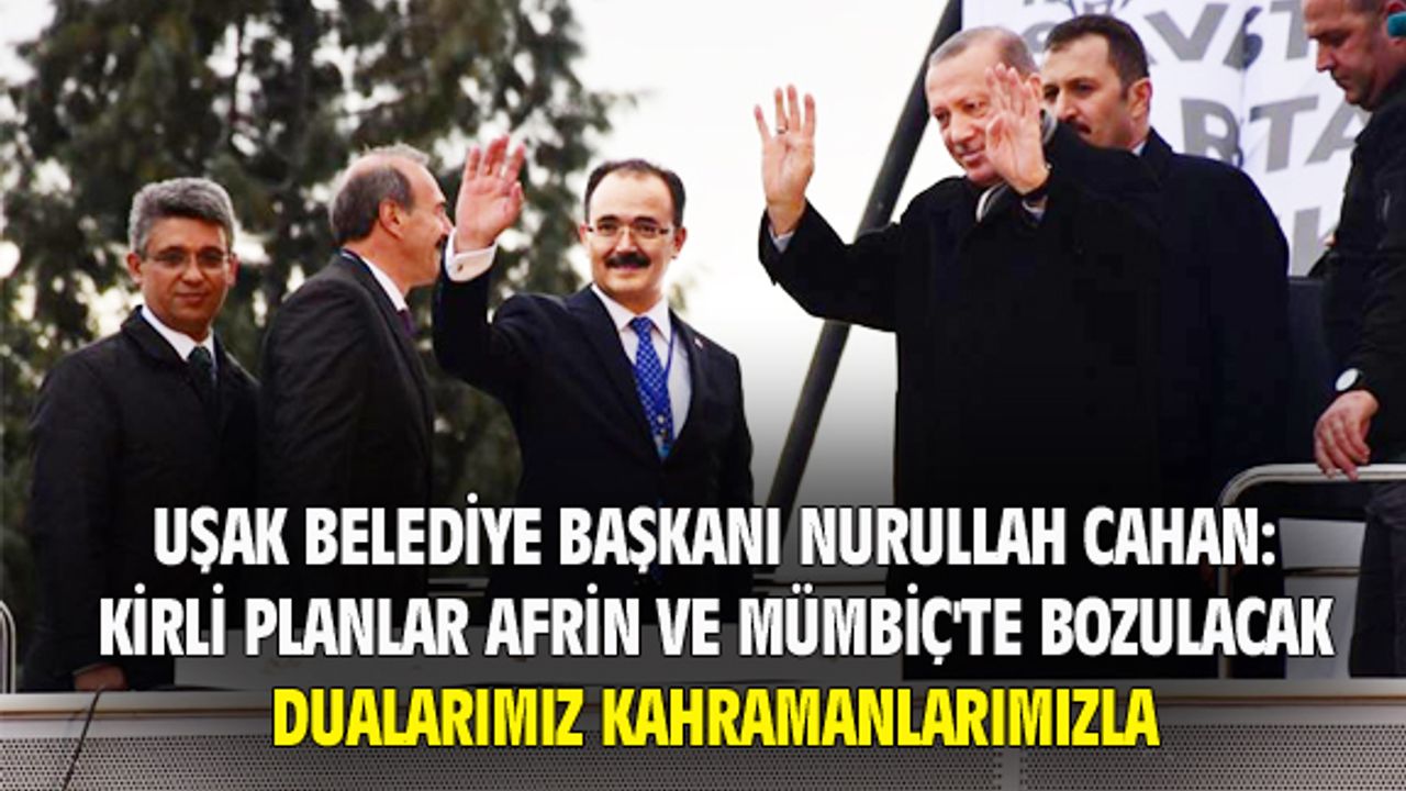 Cahan: Kirli planlar Afrin ve Mümbiç'te bozulacak