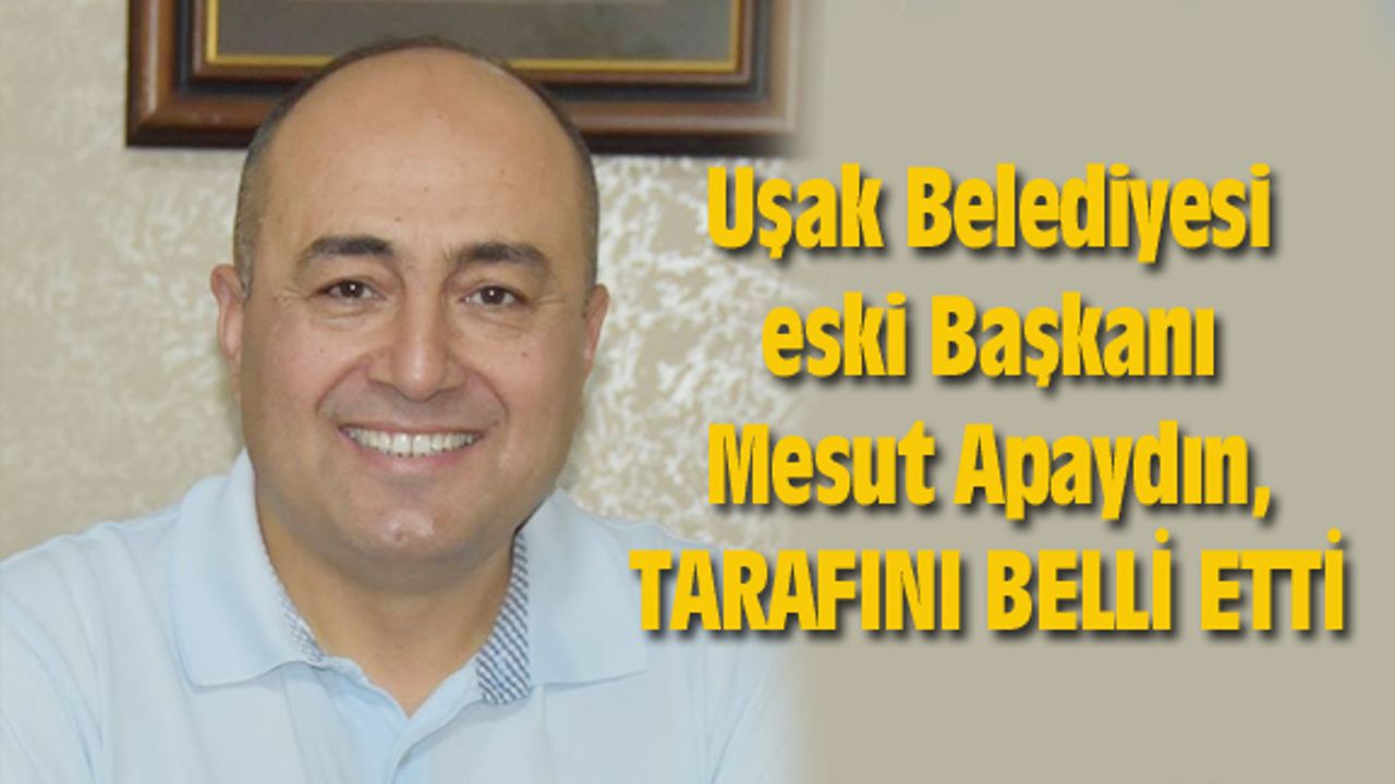 Eski Başkan Mesut Apaydın, tarafını belli etti
