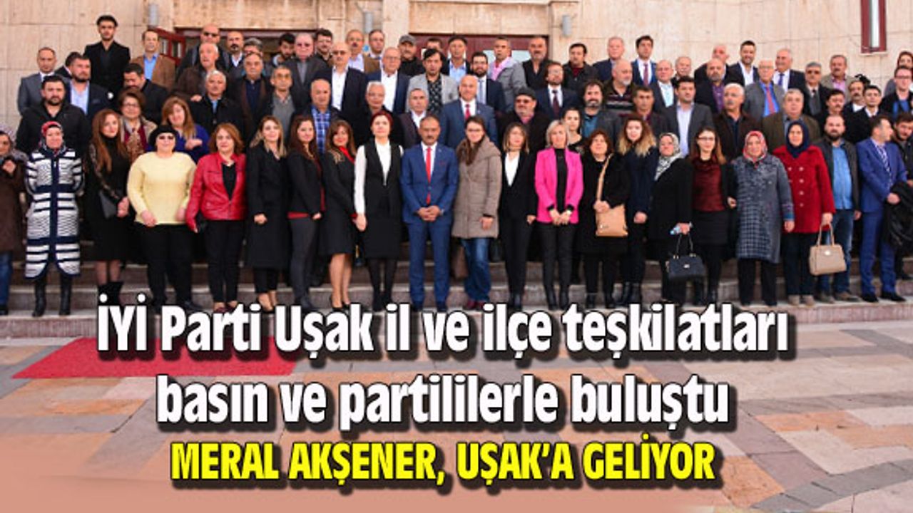 İYİ Parti Uşak teşkilatlarının tanıtım toplantısı yapıldı