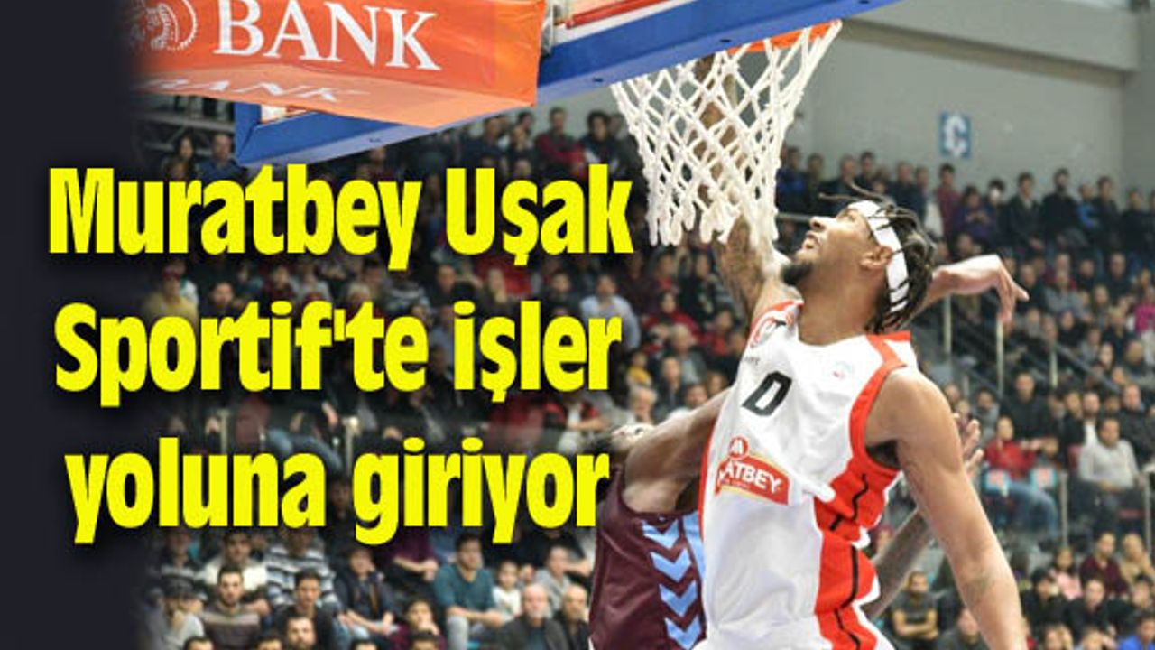 Uşak Sportif'te işler yoluna giriyor