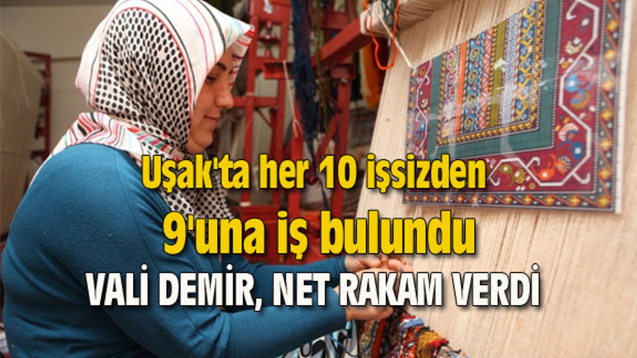 Uşak'ta her 10 işsizden 9'una iş bulundu