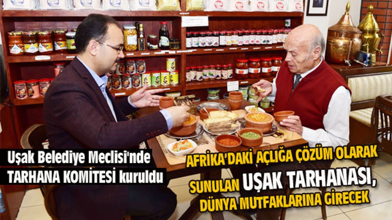 Uşak tarhanasını dünya mutfaklarına sokmak için komite oluştu