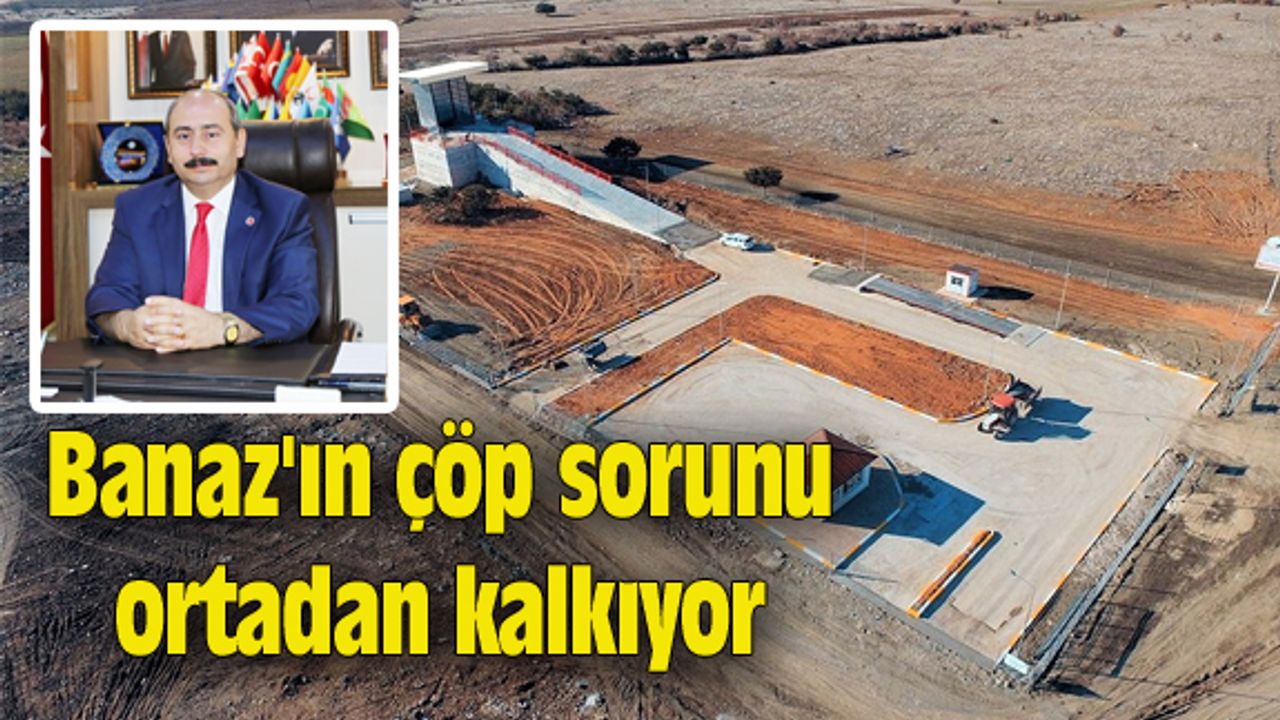 Banaz'ın çöp sorunu ortadan kalkıyor