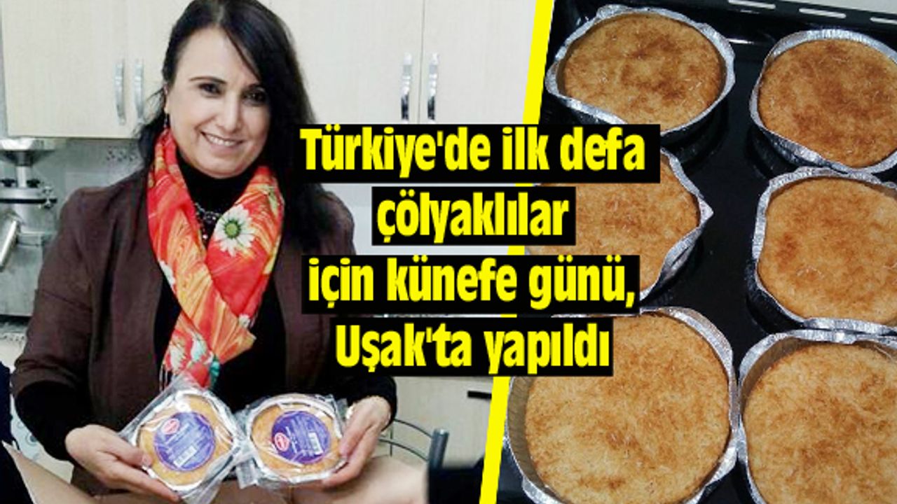 Türkiye'de ilk defa çölyaklılar için künefe günü, Uşak'ta yapıldı