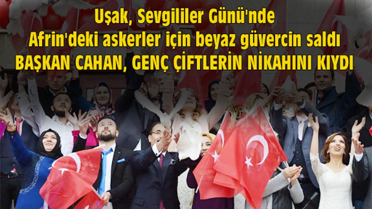 Uşak, Sevgililer Günü'nde Afrin'deki askerler için beyaz güvercin saldı