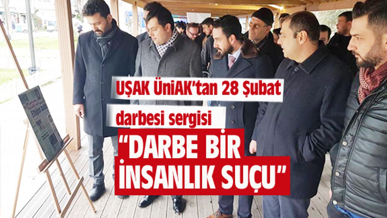 Uşak ÜniAK’tan 28 Þubat darbesi sergisi