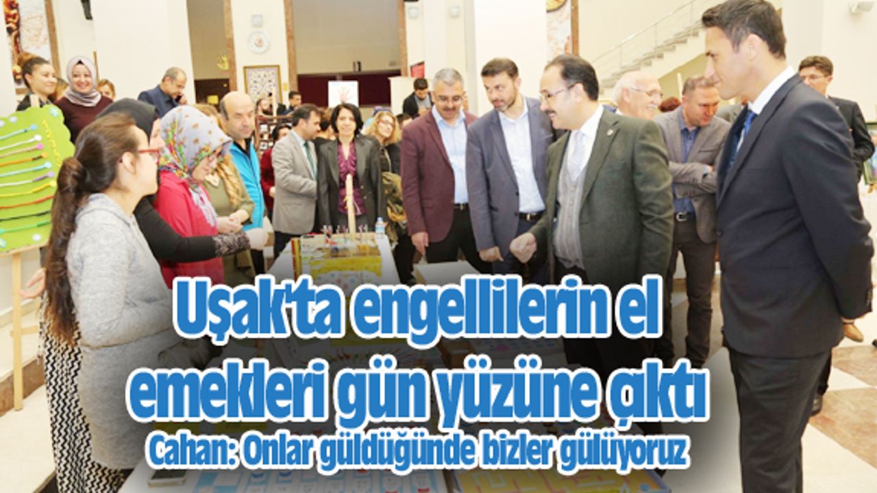 Uşak'ta engellilerin el emekleri gün yüzüne çıktı