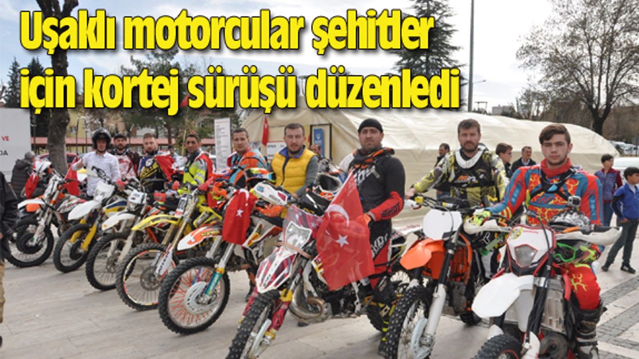 Uşaklı motorcular şehitler için kortej sürüşü düzenledi