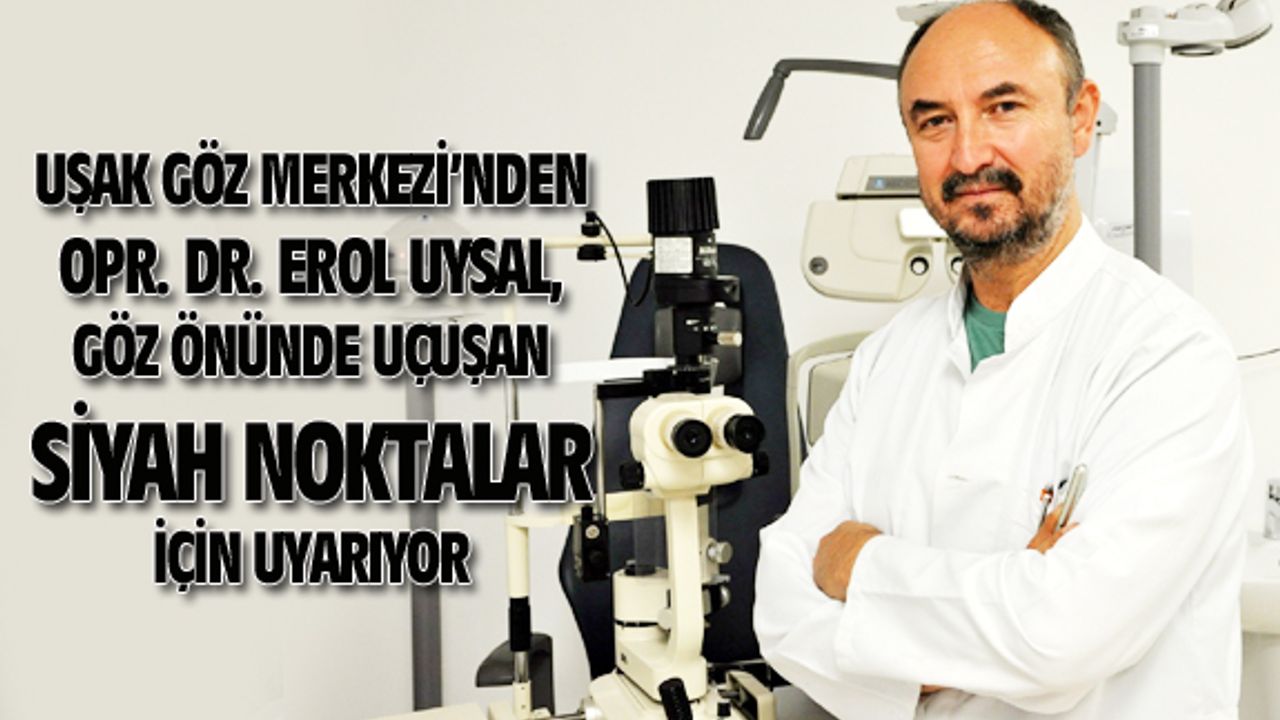 Göz önünde uçuşan siyah noktalara dikkat