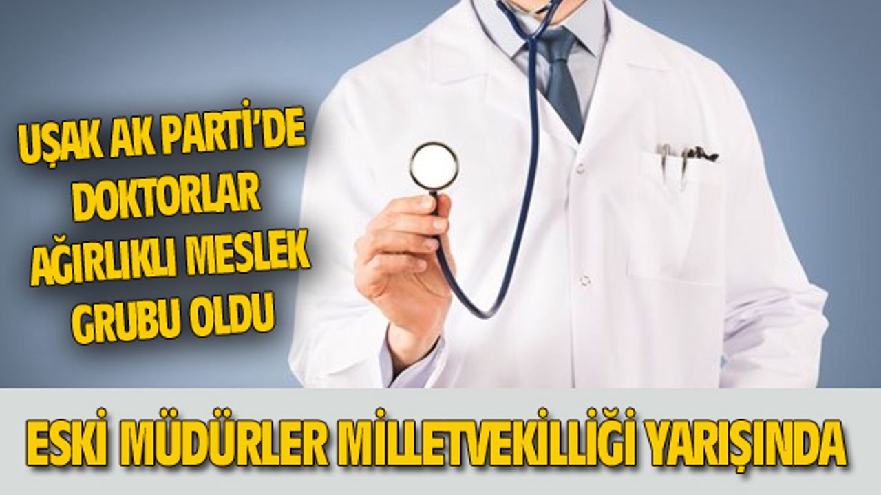 Uşak AK Parti'de 3 Sağlık Müdürü ve 1 Başhekim vekillik yarışına girdi