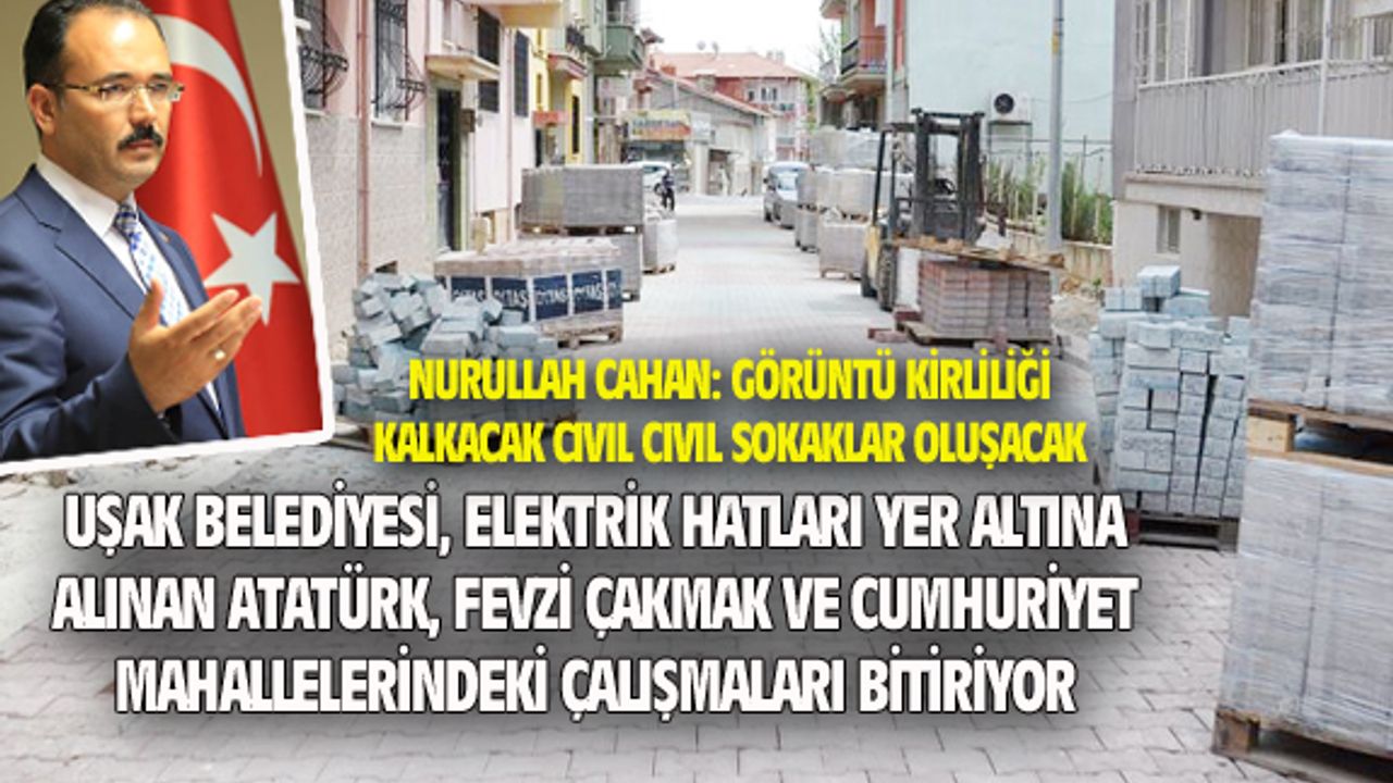 Uşak Belediyesi ekipleri, elektrik hatları yer altına alınan yollardaki çalışmaları bitiriyor