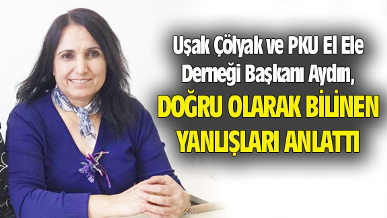 Uşak Çölyak ve PKU El Ele Derneği Başkanı Aydın, doğru bilenen yanlışları açıkladı