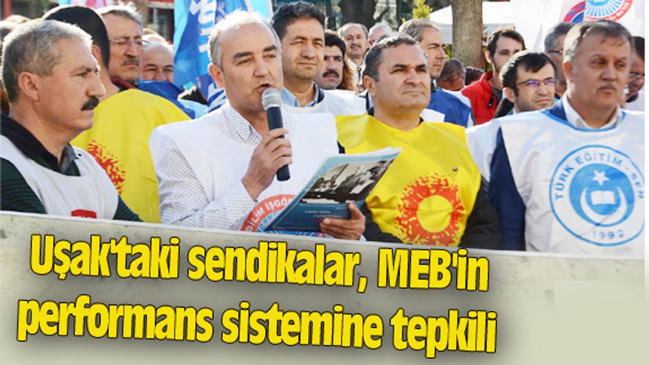 Uşak'taki sendikalar, MEB'in performans sistemine tepkili