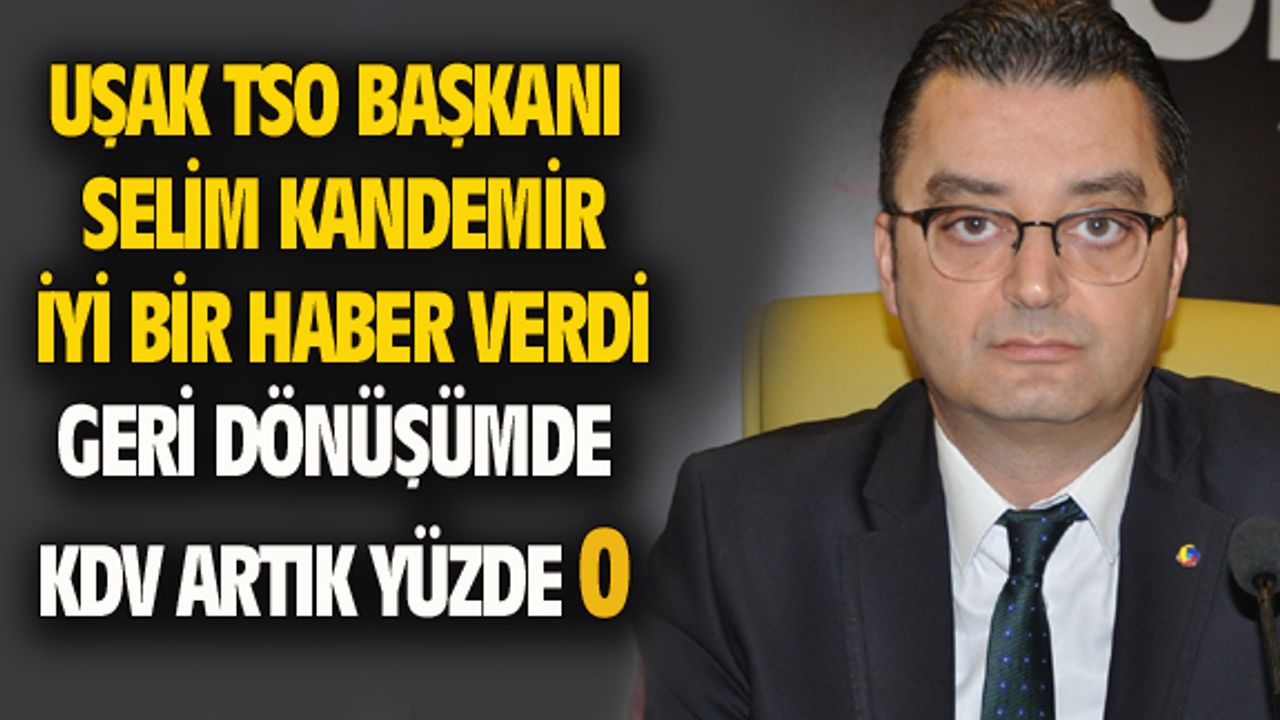 Uşak TSO'nun girişimcileri sonucu geri dönüşümde KDV sıfıra indi