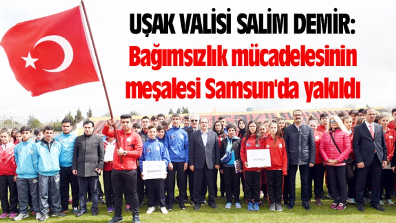 Bağımsızlık mücadelesinin meşalesi Samsun'da yakıldı