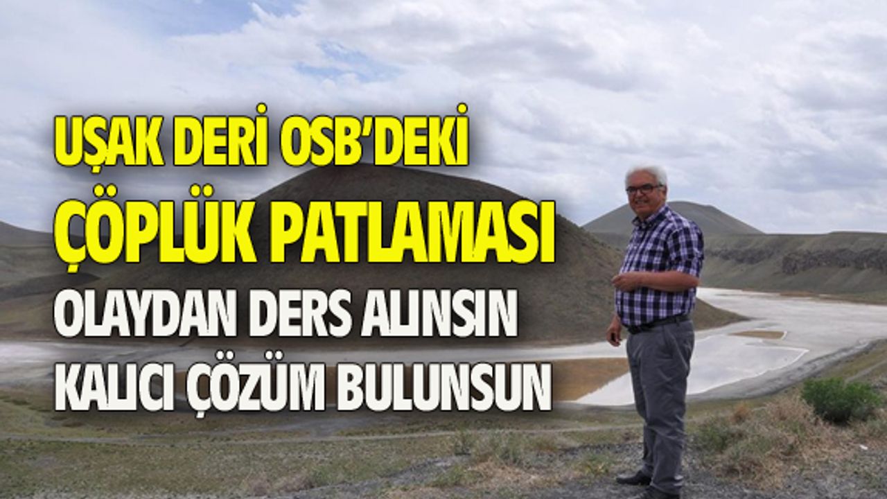 Çevreciler: Uşak Deri OSB'deki olaydan ders alınsın, kesin çözüm üretilsin