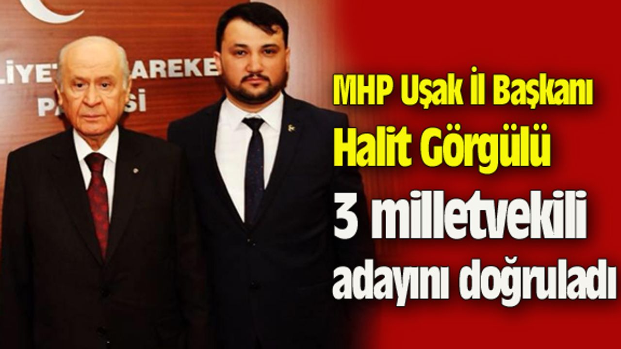MHP Uşak İl Başkanı, 3 milletvekili adayını doğruladı