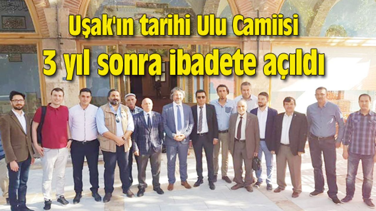 Uşak'ın tarihi Ulu Camiisi, 3 yıl sonra ibadete açıldı