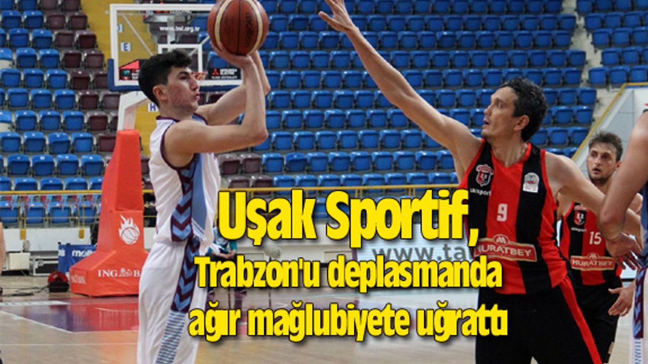 Uşak Sportif, Trabzon'u deplasmanda ağır mağlubiyete uğrattı