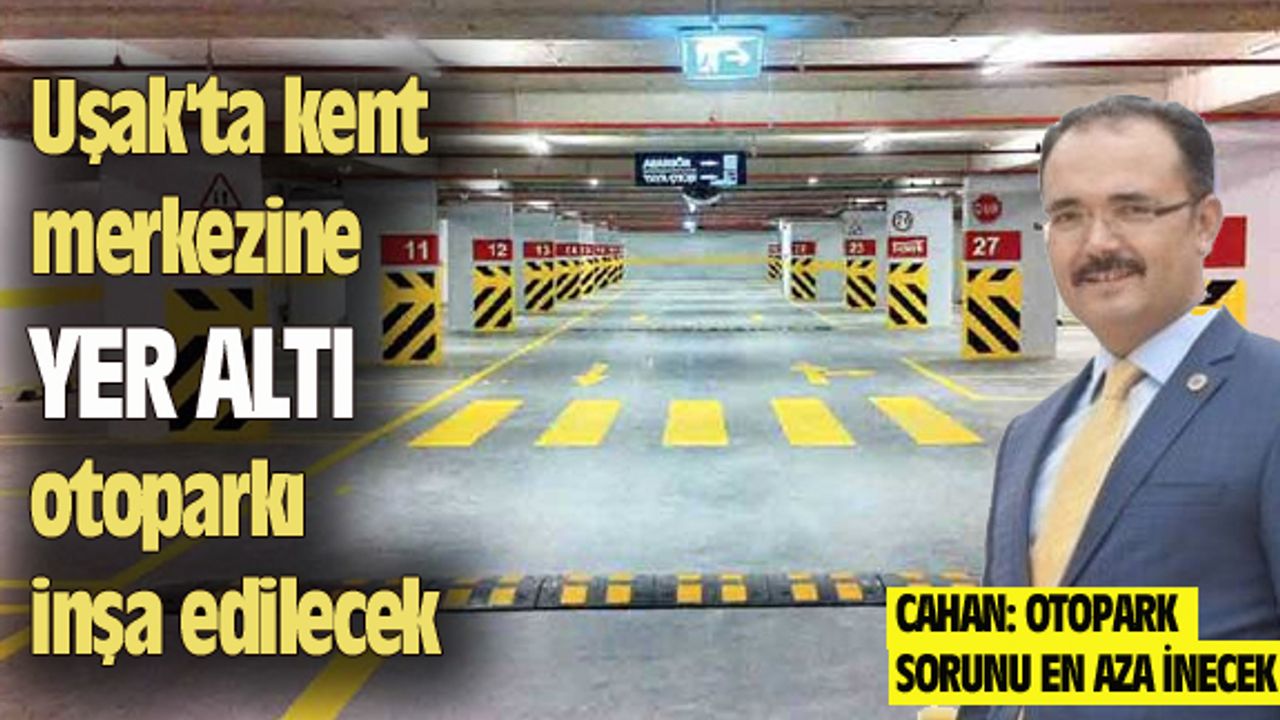 Uşak'ta kent merkezine bir yer altı otoparkı inşa ediliyor