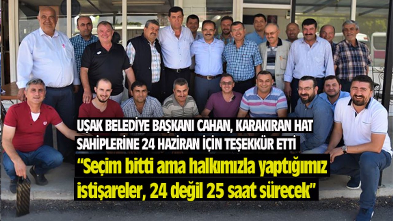 Başkan Cahan: Seçim bitti ama halkımızla yaptığımız istişareler her daim sürecek
