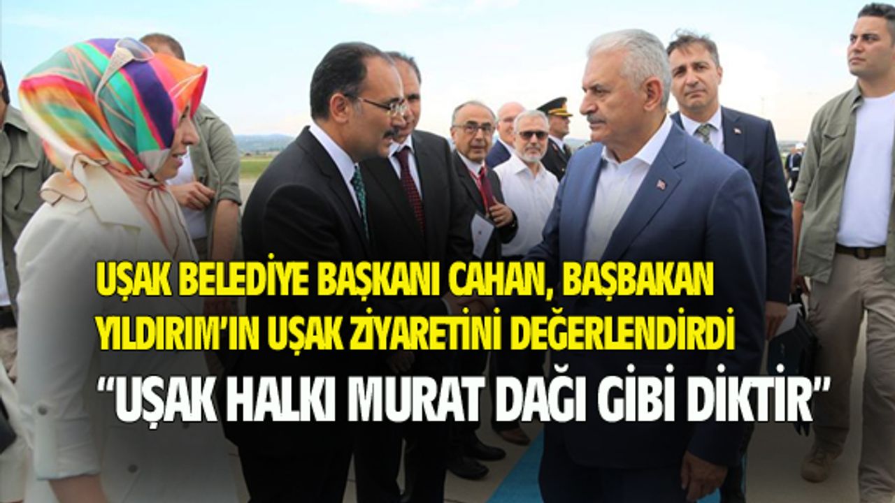 Başkan Cahan: Uşak halkı Murat dağı gibi diktir