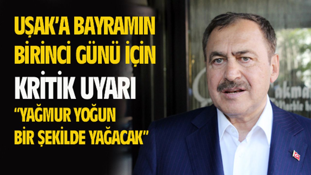 Uşak halkına bayram birinci günü için kritik uyarı