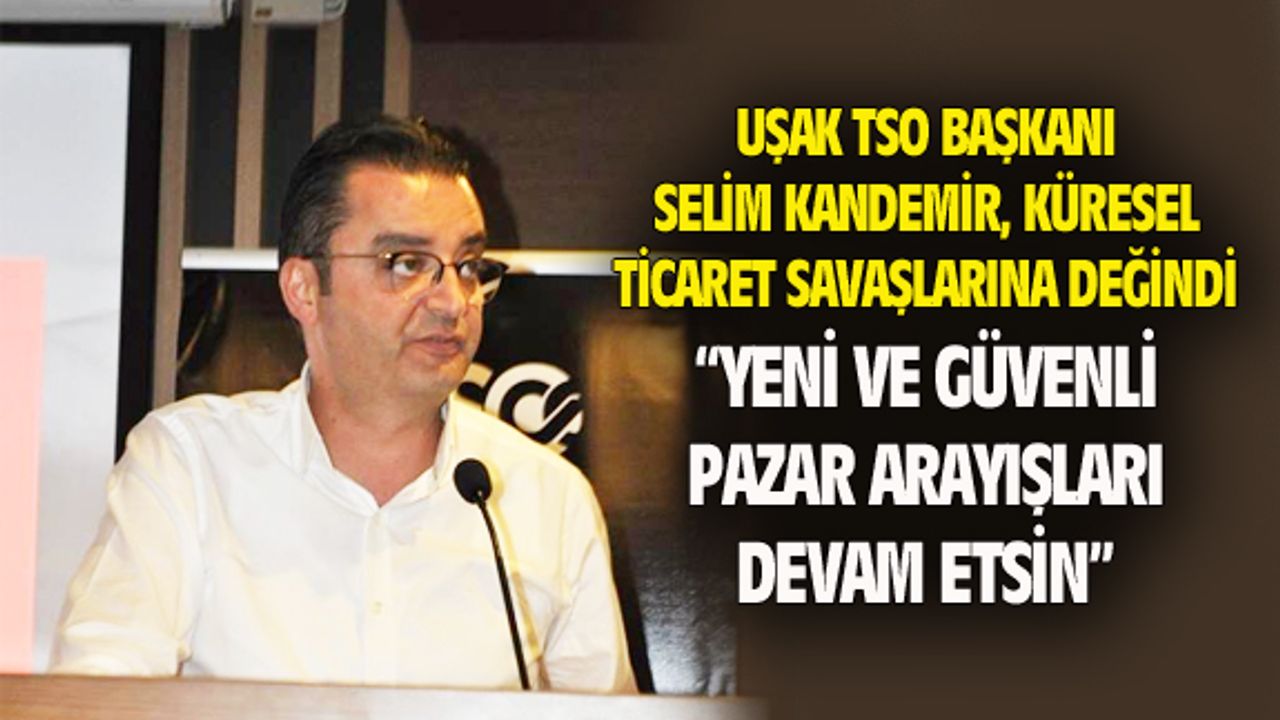 Küresel ticaret savaşlarına karşı alternatif pazar arayışları sürsün