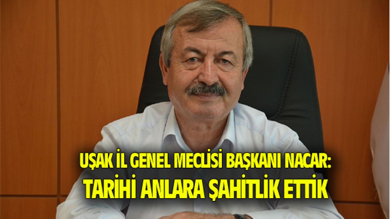 Mehmet Nacar: Ankara'da tarihi anlara şahitlik ettik