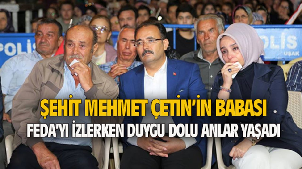Şehit Mehmet Çetin'in babası Feda'yı izlerken gözyaşlarını tutamadı