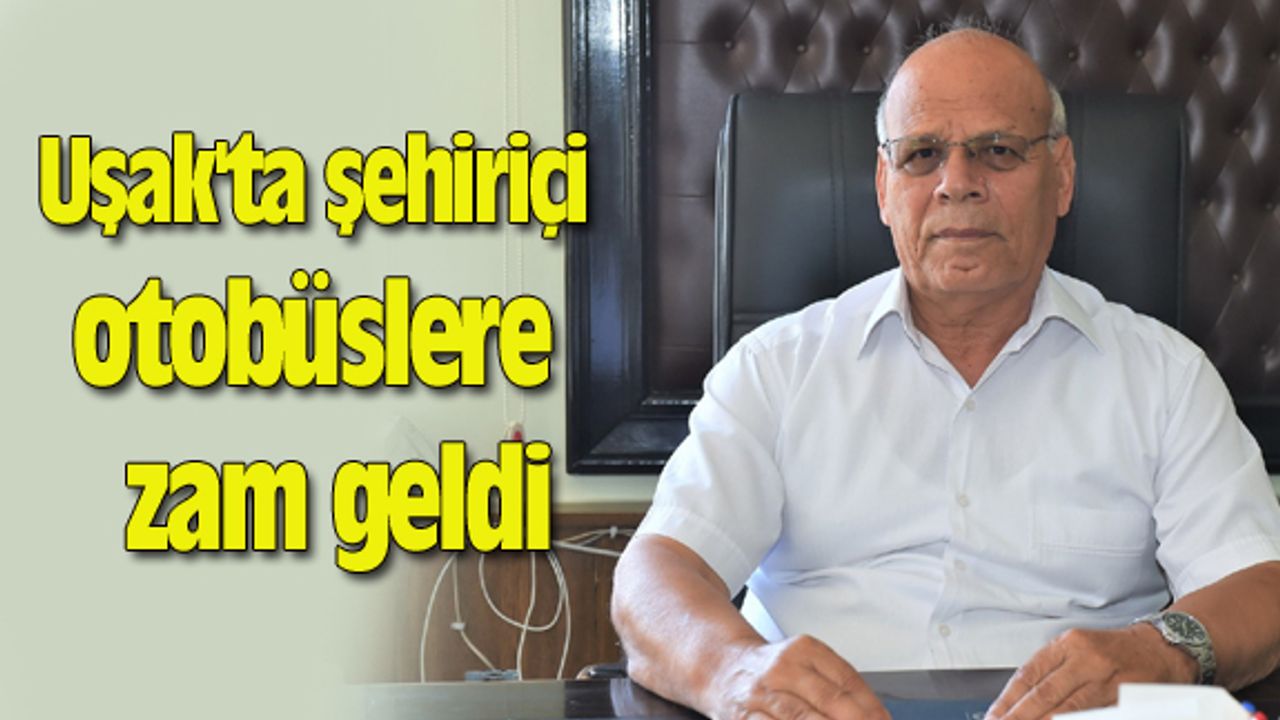 Uşak'ta şehiriçi otobüs fiyatlarına zam geldi