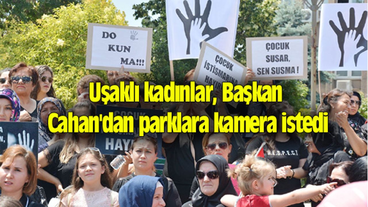 Uşaklı kadınlar, Başkan Cahan'dan parklara kamera istedi
