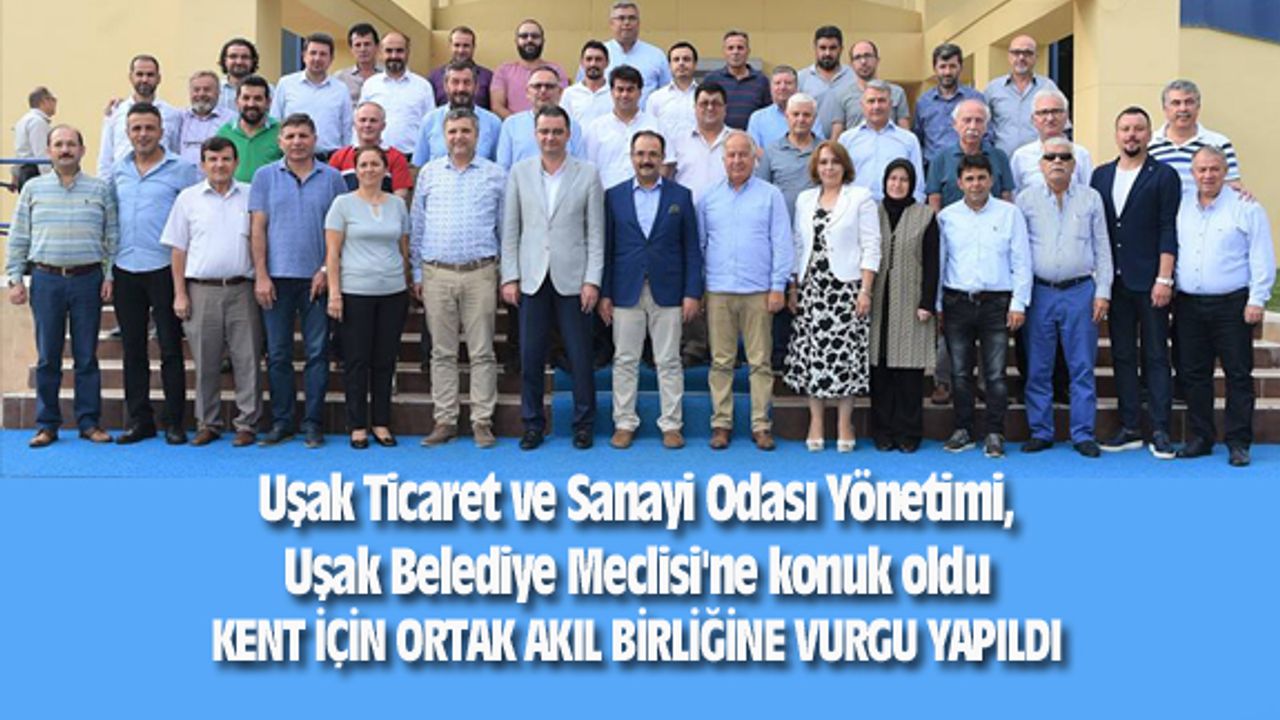 Uşak TSO Yönetimi, Uşak Belediye Meclisi'ne konuk oldu