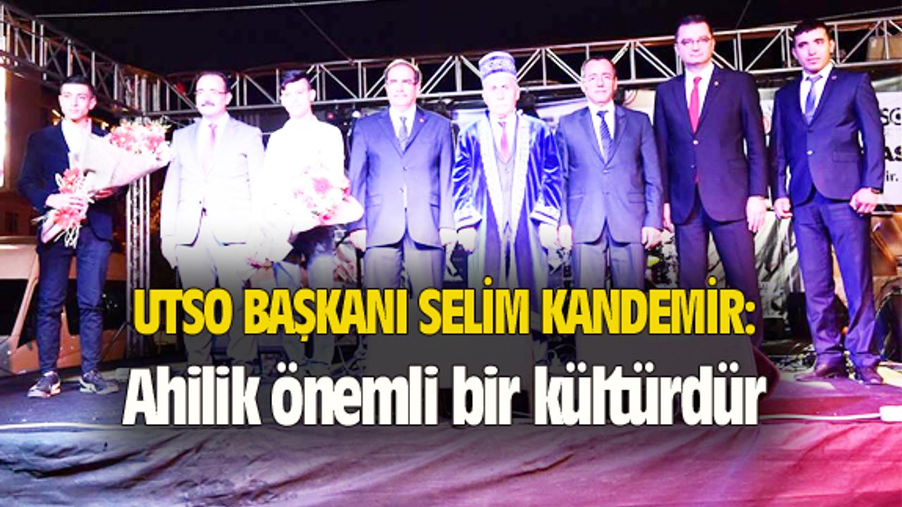 Selim Kandemir: Ahilik önemli bir kültürdür