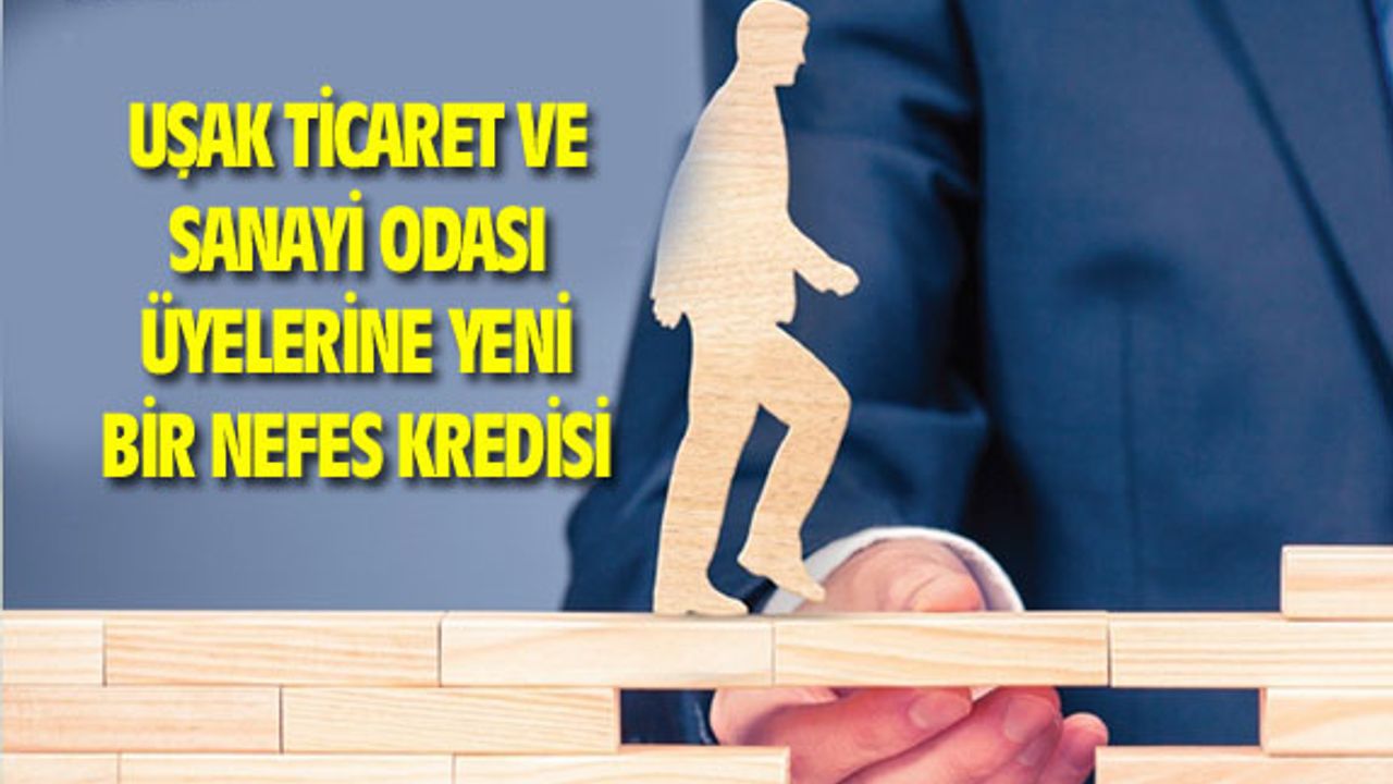 Uşak Ticaret ve Sanayi Odası'ndan 3'üncü kez nefes kredisi desteği