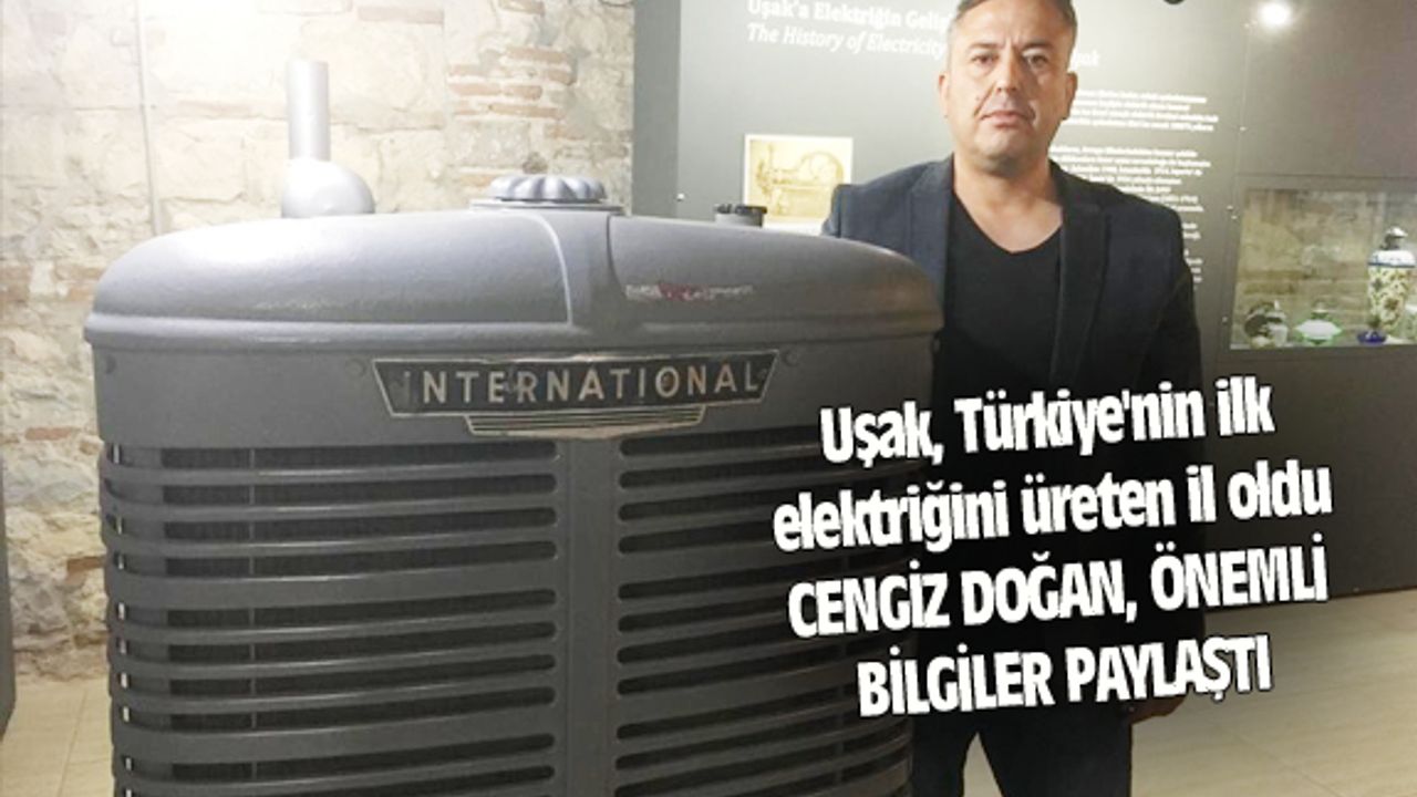 Uşak, Türkiye'nin ilk elektriğini üreten il oldu