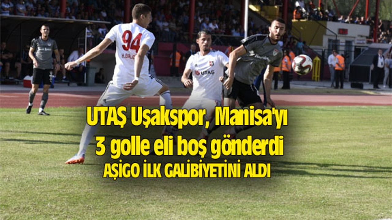 UTAŞ Uşakspor, Manisa'yı 3 golle eli boş gönderdi