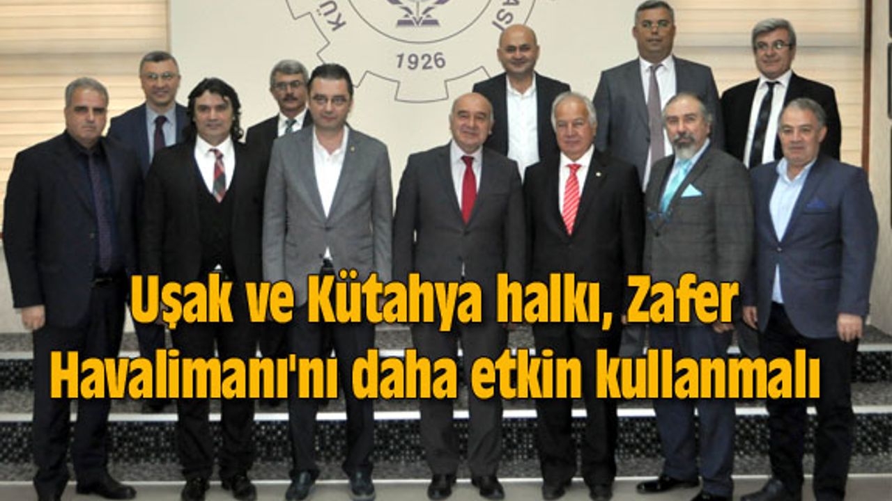 Uşak ve Kütahya, Zafer Havalimanı'nı daha etkin kullanmalı
