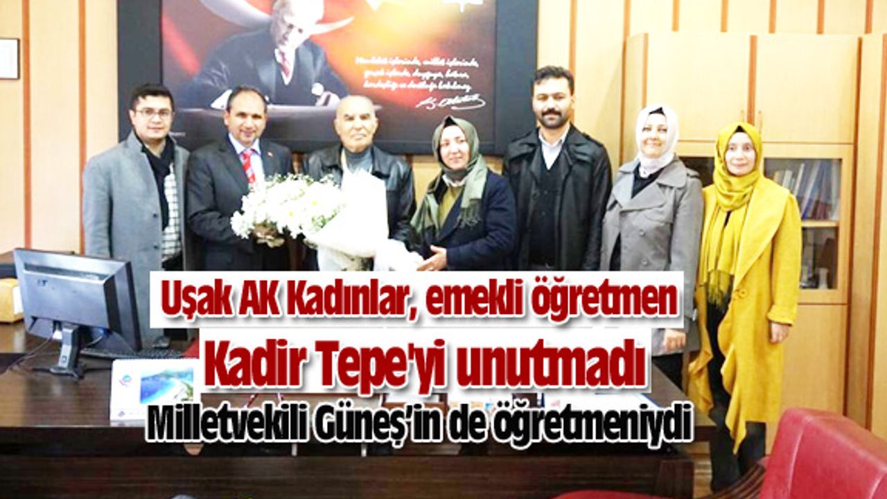 Uşak AK Kadınlar, emekli öğretmen Kadir Tepe'yi unutmadı