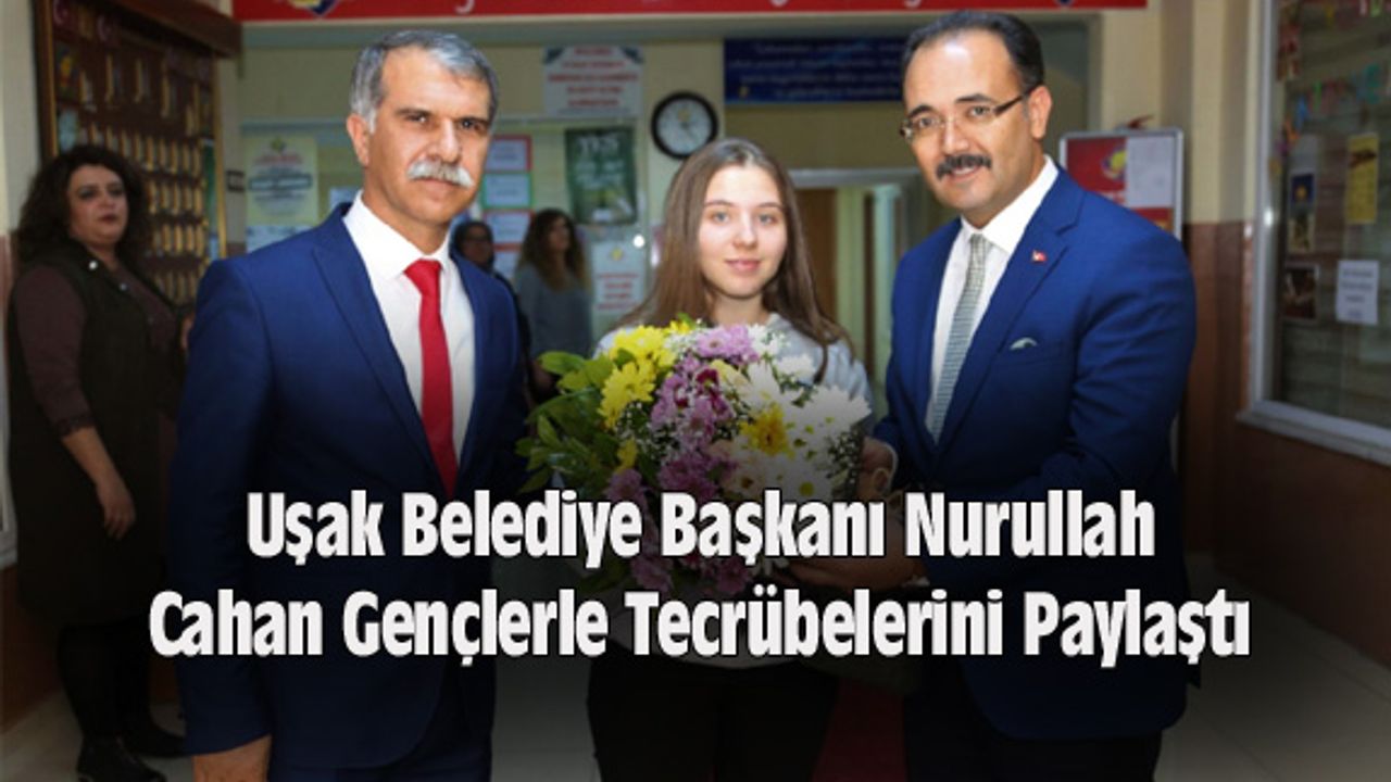 Uşak Belediye Başkanı Nurullah Cahan Gençlerle Tecrübelerini Paylaştı