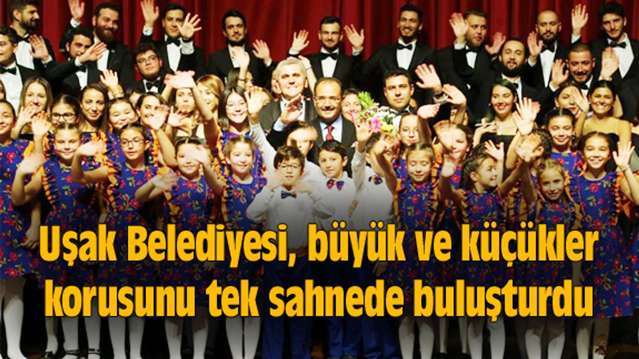 Uşak Belediyesi, büyük ve küçükler korusunu tek sahnede buluşturdu