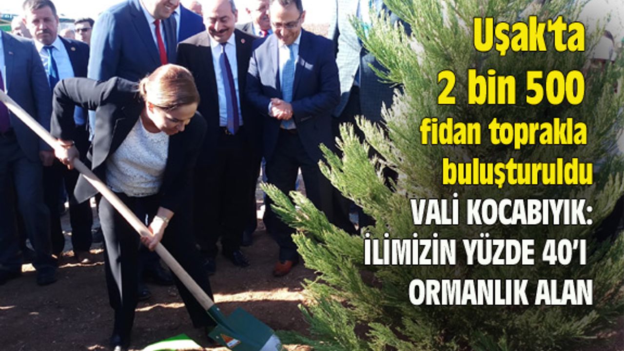 Uşak'ta 2 bin 500 fidan toprakla buluşturuldu