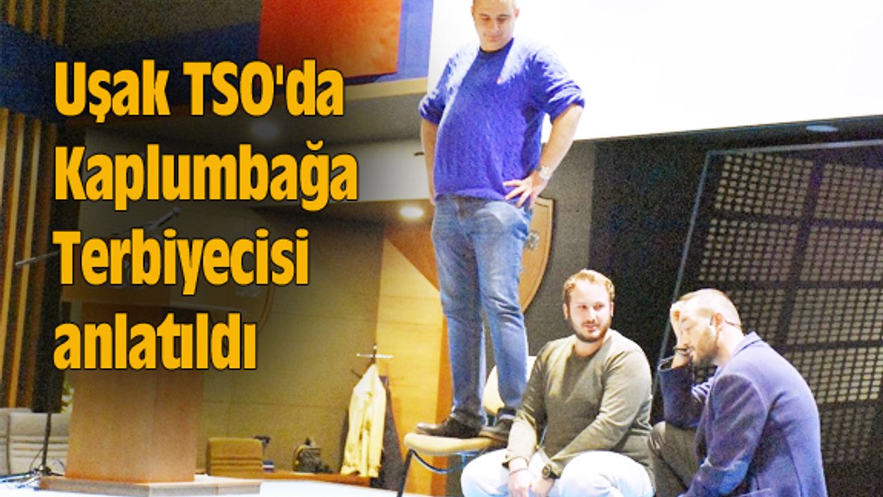Uşak TSO'da Kaplumbağa Terbiyecisi anlatıldı