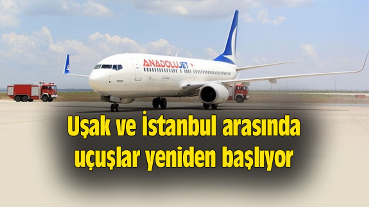 Uşak ve İstanbul arasında uçuşlar yeniden başlıyor
