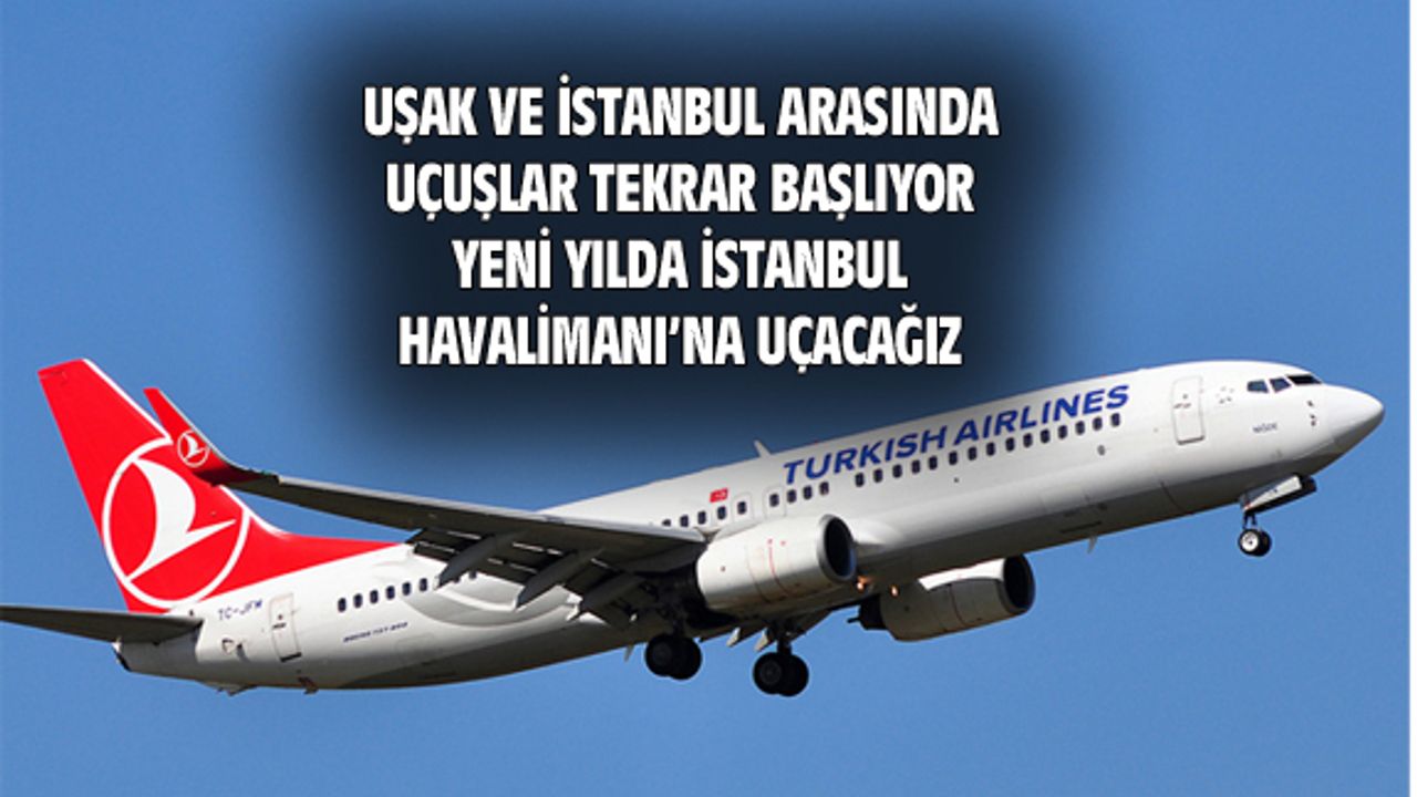Uşak, yeni yılda İstanbul Havalimanı'na haftada 3 gün uçacak