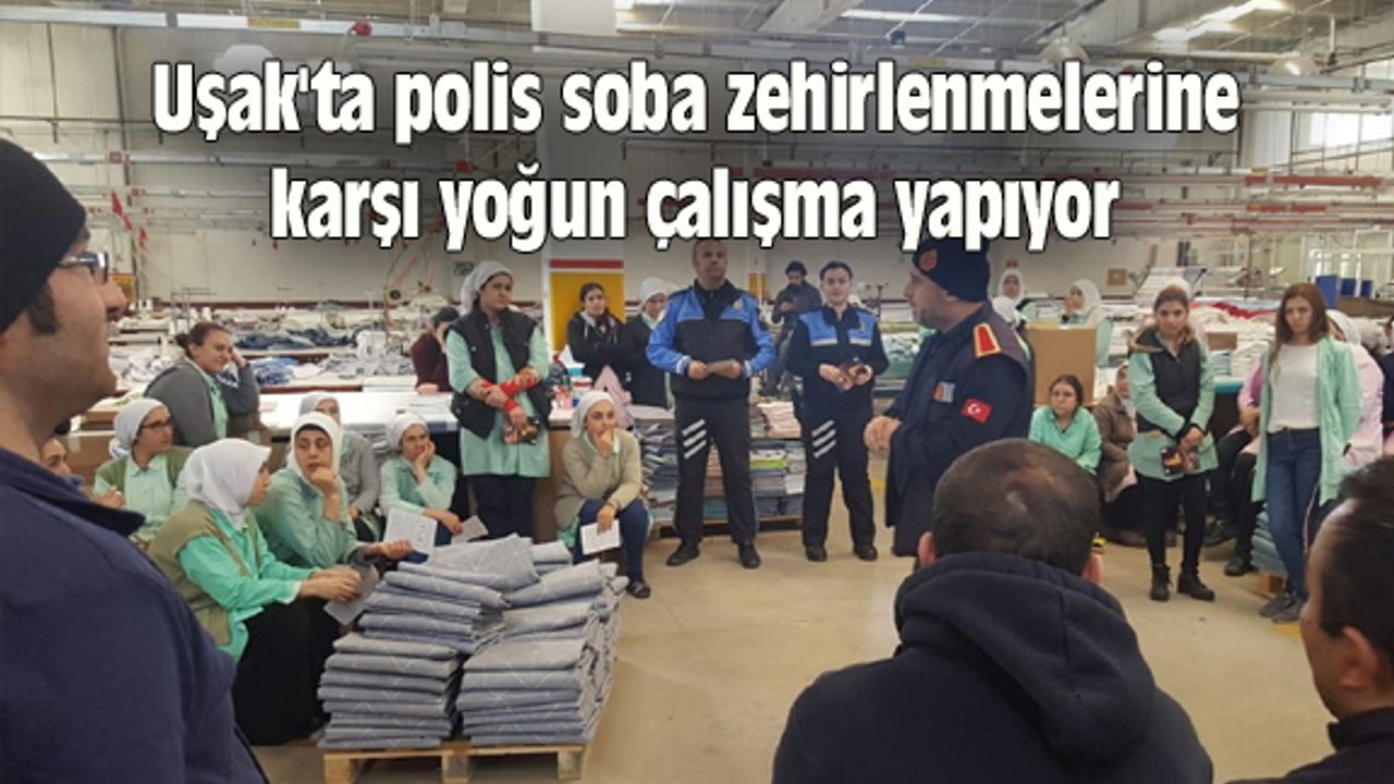 Uşak'ta polis soba zehirlenmelerine karşı yoğun çalışma yapıyor