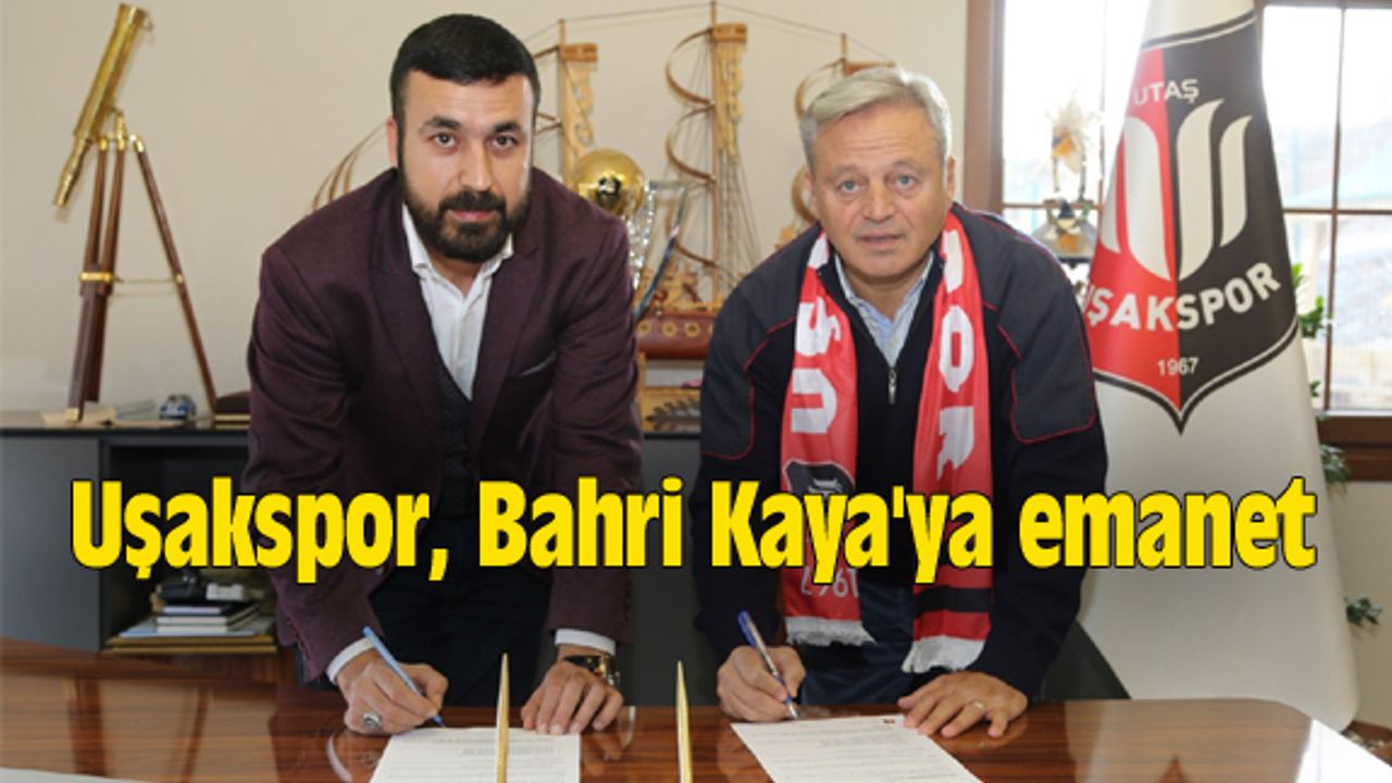 UTAŞ Uşakspor, Bahri Kaya'ya emanet