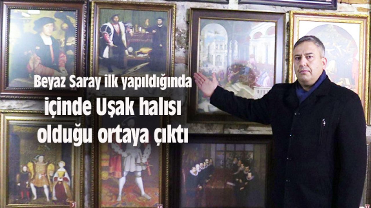 Beyaz Saray ilk yapıldığında içinde Uşak halısı olduğu ortaya çıktı
