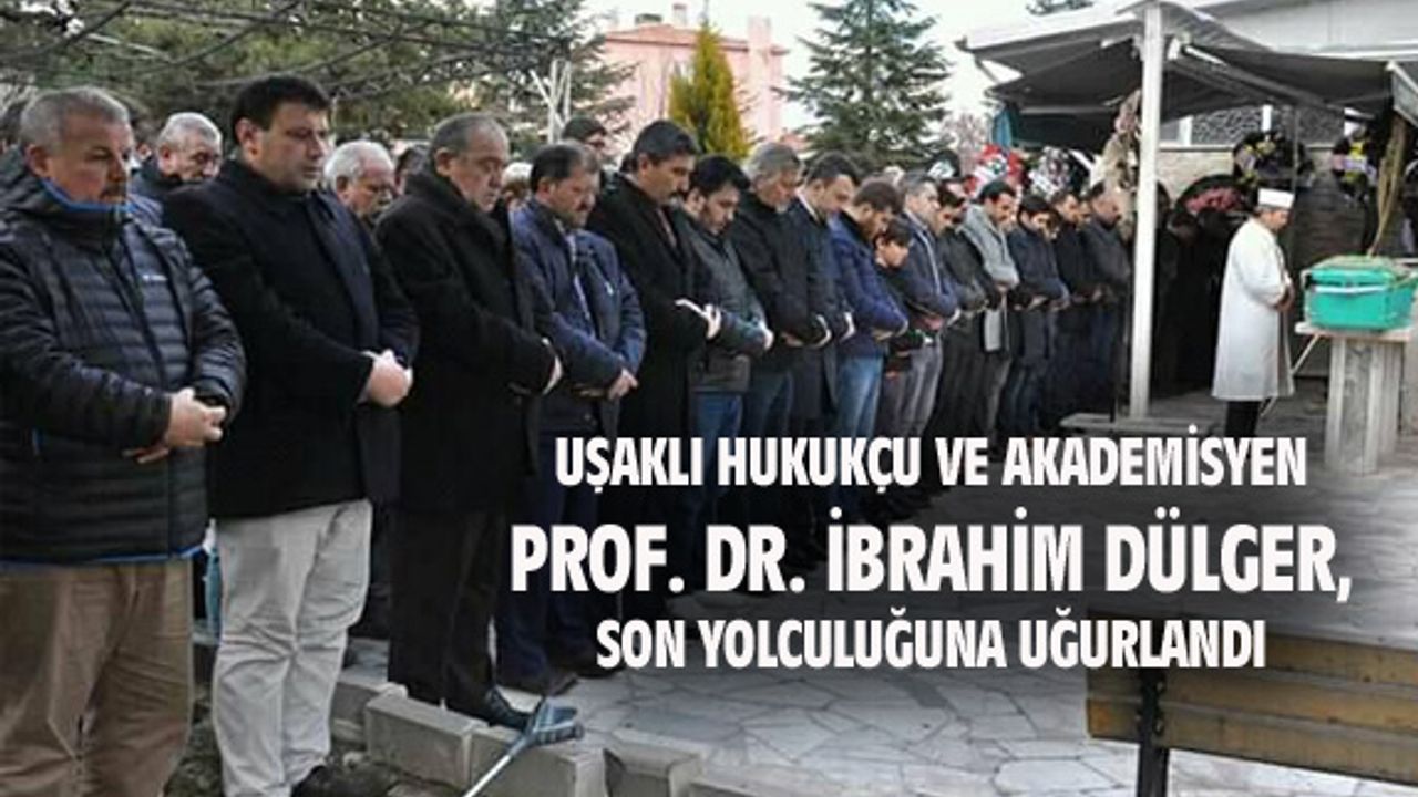 İbrahim Dülger, son yolculuğuna uğurlandı
